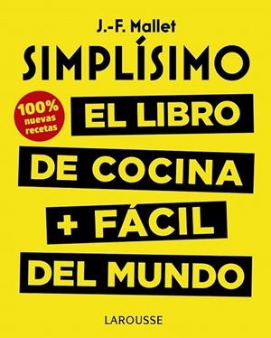 SIMPLÍSIMO. EL LIBRO DE COCINA + FÁCIL DEL MUNDO. 100% RECETAS NUEVAS | 9788417273675 | MALLET, JEAN-FRANÇOIS | Llibreria Drac - Librería de Olot | Comprar libros en catalán y castellano online