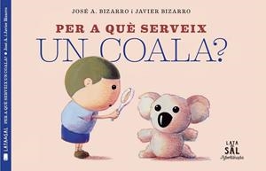 PER A QUÈ SERVEIX UN COALA? | 9788494918230 | BIZARRO, JAVIER | Llibreria Drac - Llibreria d'Olot | Comprar llibres en català i castellà online