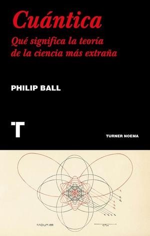 CUÁNTICA | 9788417141554 | BALL, PHILIP | Llibreria Drac - Llibreria d'Olot | Comprar llibres en català i castellà online
