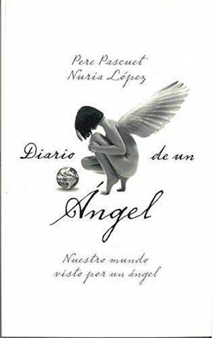 DIARIO DE UN ÁNGEL | 9788409015610 | LÓPEZ, NURIA;  PASCUET, PERE | Llibreria Drac - Librería de Olot | Comprar libros en catalán y castellano online