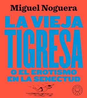 VIEJA TIGRESA, LA | 9788417552084 | NOGUERA, MIGUEL | Llibreria Drac - Llibreria d'Olot | Comprar llibres en català i castellà online