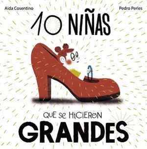 10 NIÑAS QUE SE HICIERON GRANDES | 9788469626252 | COSENTINO, AIDA | Llibreria Drac - Llibreria d'Olot | Comprar llibres en català i castellà online
