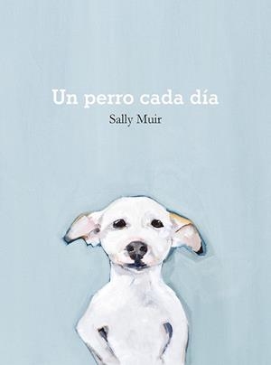 UN PERRO CADA DÍA | 9788425231797 | MUIR, SALLY | Llibreria Drac - Llibreria d'Olot | Comprar llibres en català i castellà online