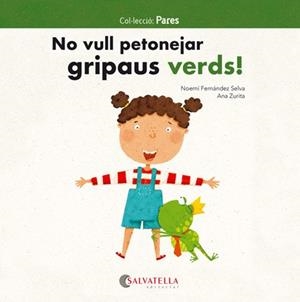 NO VULL PETONEJAR GRIPAUS VERDS! | 9788417091811 | FERNÁNDEZ SELVA, NOEMÍ | Llibreria Drac - Librería de Olot | Comprar libros en catalán y castellano online