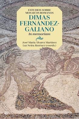 ESTUDIOS SOBRE MOSAICOS ROMANOS. DIMAS FERNÁNDEZ-GALIANO | 9788491643852 | ÁLVAREZ, JOSÉ MARÍA;NEIRA, LUZ | Llibreria Drac - Librería de Olot | Comprar libros en catalán y castellano online