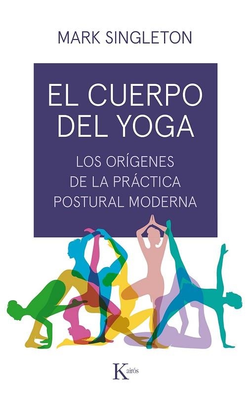 CUERPO DEL YOGA, EL | 9788499886534 | SINGLETON, MARK | Llibreria Drac - Librería de Olot | Comprar libros en catalán y castellano online