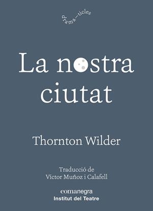 NOSTRA CIUTAT, LA | 9788417188726 | WILDER, THORNTON | Llibreria Drac - Librería de Olot | Comprar libros en catalán y castellano online