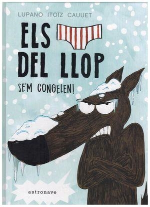 CALÇOTETS DEL LLOP SE'M CONGELEN (ELS CALÇOTETS DEL LLOP 2) | 9788467932218 | ITOIZ, LUPANO  | Llibreria Drac - Librería de Olot | Comprar libros en catalán y castellano online