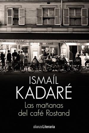 MAÑANAS DEL CAFÉ ROSTAND, LAS | 9788491812845 | KADARÉ, ISMAÍL | Llibreria Drac - Llibreria d'Olot | Comprar llibres en català i castellà online