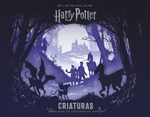 CRIATURAS: UN ALBUM DE ESCENAS DE PAPEL (DE LAS CRIATURAS DE HARRY POTTER) | 9788467933024 | BUONCRISTIANO, SCOTT | Llibreria Drac - Llibreria d'Olot | Comprar llibres en català i castellà online