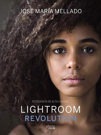 LIGHTROOM REVOLUTION | 9788441540781 | MELLADO MARTÍNEZ, JOSÉ MARÍA | Llibreria Drac - Librería de Olot | Comprar libros en catalán y castellano online