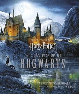 HARRY POTTER: LA GUÍA POP-UP DE HOGWARTS | 9788467932973 | REINHART, MATTHEW; WILSON, KEVIN M. WILSON | Llibreria Drac - Librería de Olot | Comprar libros en catalán y castellano online
