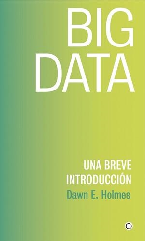 BIG DATA | 9788494886041 | HOLMES, DAWN E. | Llibreria Drac - Librería de Olot | Comprar libros en catalán y castellano online