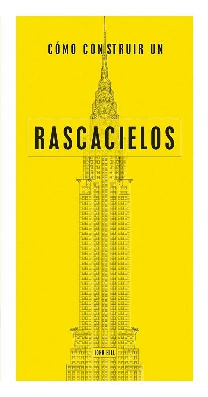 CÓMO CONSTRUIR UN RASCACIELOS | 9788494687327 | HILL, JOHN | Llibreria Drac - Librería de Olot | Comprar libros en catalán y castellano online