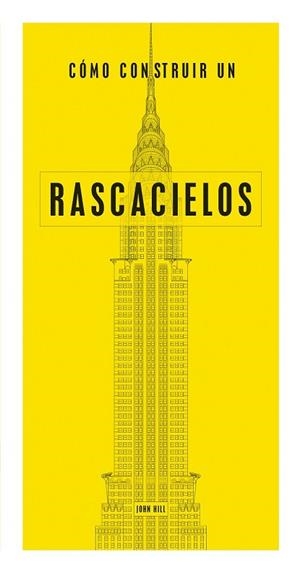 CÓMO CONSTRUIR UN RASCACIELOS | 9788494687327 | HILL, JOHN | Llibreria Drac - Llibreria d'Olot | Comprar llibres en català i castellà online