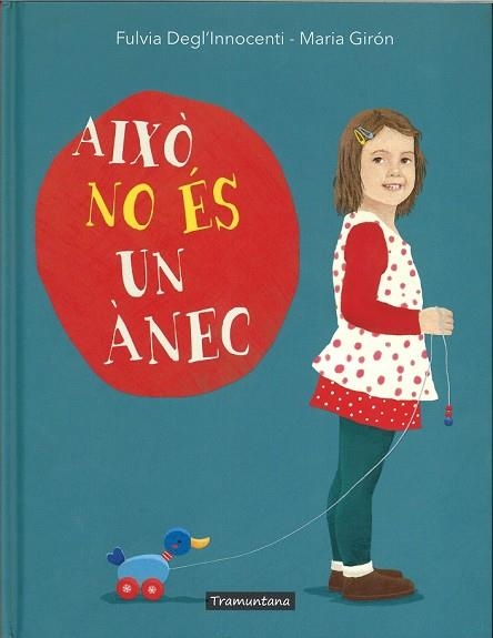AIXÒ NO ÉS UN ÀNEC | 9788417303174 | DEGL'INNOCENTI, FULVIA; GIRON, MARIA | Llibreria Drac - Librería de Olot | Comprar libros en catalán y castellano online