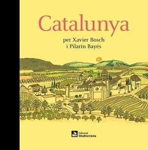 CATALUNYA PER XAVIER BOSCH I PILARÍN BAYÉS | 9788499795997 | BOSCH, XAVIER; BAYES, PILARIN | Llibreria Drac - Librería de Olot | Comprar libros en catalán y castellano online