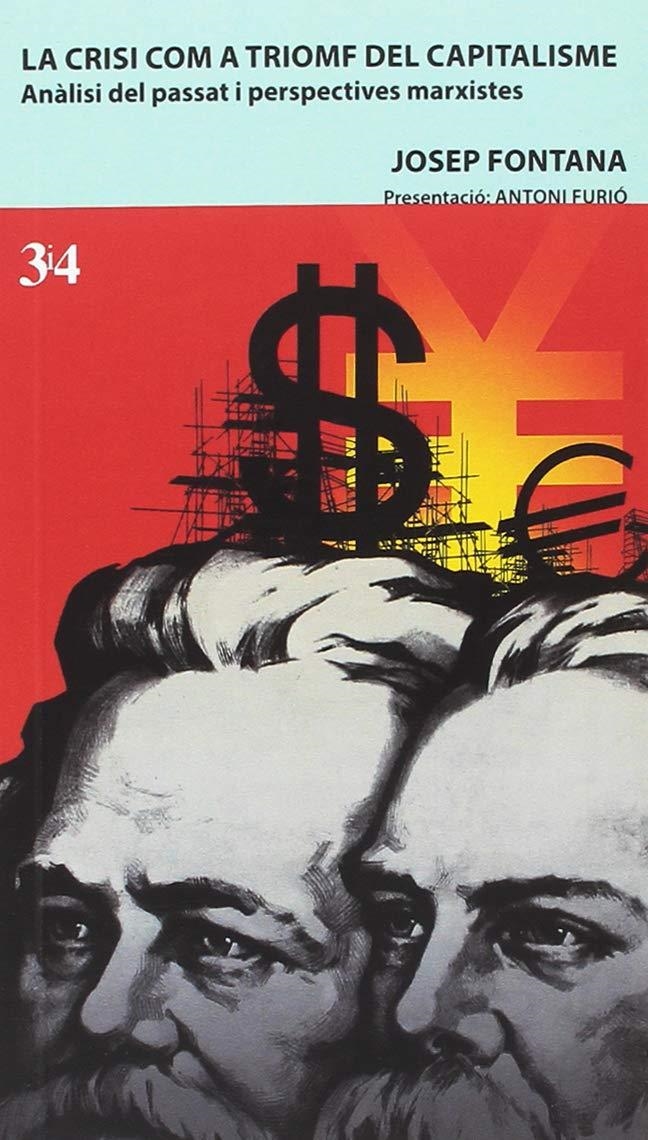 CRISIS COM A TRIOMF DEL CAPITALISME, LA | 9788417469016 | FONTANA, JOSEP | Llibreria Drac - Llibreria d'Olot | Comprar llibres en català i castellà online