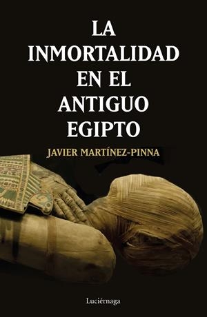 INMORTALIDAD EN EL ANTIGUO EGIPTO, LA | 9788417371531 | MARTÍNEZ-PINNA, JAVIER | Llibreria Drac - Librería de Olot | Comprar libros en catalán y castellano online