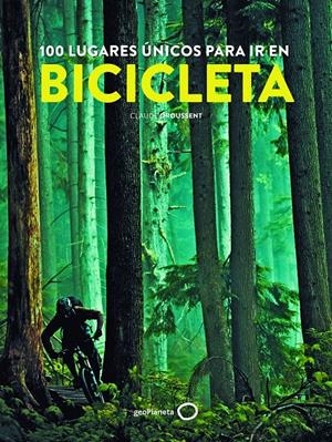 100 LUGARES ÚNICOS PARA IR EN BICICLETA | 9788408193449 | DROUSSENT, CLAUDE | Llibreria Drac - Librería de Olot | Comprar libros en catalán y castellano online