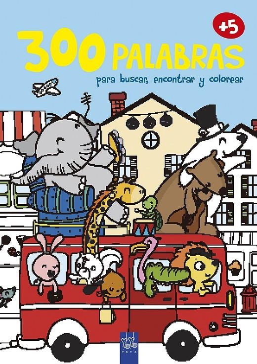 300 PALABRAS PARA BUSCAR, ENCONTRAR Y COLOREAR +5. TRANSPORTES | 9788408200840 | YOYO | Llibreria Drac - Librería de Olot | Comprar libros en catalán y castellano online