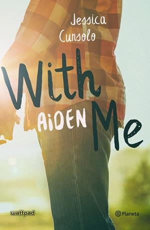 WITH ME. AIDEN | 9788408201779 | CUNSOLO, JESSICA | Llibreria Drac - Llibreria d'Olot | Comprar llibres en català i castellà online