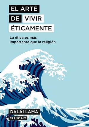 ARTE DE VIVIR ÉTICAMENTE, EL | 9788449335211 | DALÁI LAMA; ALT, FRANZ | Llibreria Drac - Llibreria d'Olot | Comprar llibres en català i castellà online