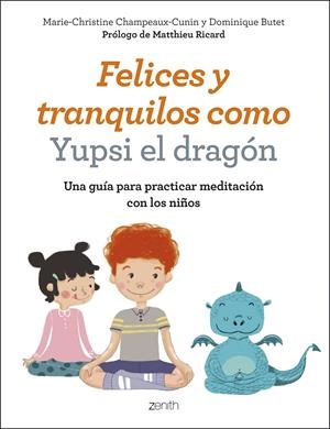 FELICES Y TRANQUILOS COMO YUPSI EL DRAGÓN | 9788408200758 | CHAMPEAUX-CUNIN, MARIE-CHRISTINE; BUTET, DOMINIQUE | Llibreria Drac - Librería de Olot | Comprar libros en catalán y castellano online