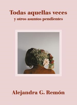 TODAS AQUELLAS VECES Y OTROS ASUNTOS PENDIENTES | 9788417560706 | REMÓN, ALEJANDRA G. | Llibreria Drac - Librería de Olot | Comprar libros en catalán y castellano online