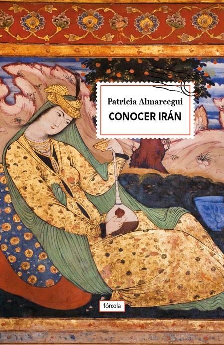CONOCER IRÁN | 9788416247738 | ALMARCEGUI, PATRICIA | Llibreria Drac - Llibreria d'Olot | Comprar llibres en català i castellà online