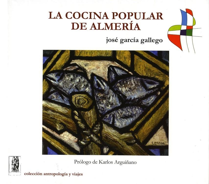 COCINA POPULAR DE ALMERÍA, LA | 9788496651890 | GARCÍA GALLEGO, JOSÉ | Llibreria Drac - Librería de Olot | Comprar libros en catalán y castellano online