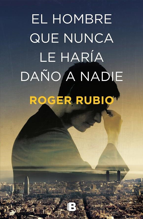 HOMBRE QUE NUNCA LE HARIA DAÑO A NADIE, EL | 9788466664622 | RUBIO, ROGER | Llibreria Drac - Librería de Olot | Comprar libros en catalán y castellano online