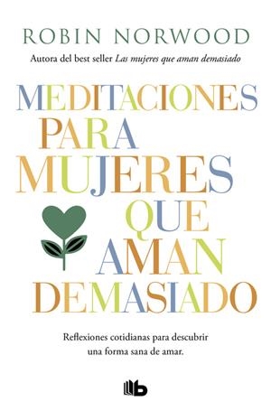 MEDITACIONES PARA MUJERES QUE AMAN DEMASIADO | 9788490707951 | NORWOOD, ROBIN | Llibreria Drac - Llibreria d'Olot | Comprar llibres en català i castellà online