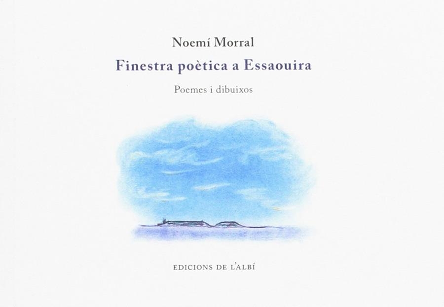 FINESTRA POETICA A ESSAOUIRA | 9788415269465 | MORRAL, NOEMI | Llibreria Drac - Librería de Olot | Comprar libros en catalán y castellano online