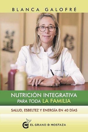 NUTRICION INTEGRATIVA PARA TODA LA FAMILIA | 9788494873973 | GALOFRE, BLANCA | Llibreria Drac - Llibreria d'Olot | Comprar llibres en català i castellà online