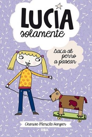 LUCIA SOLAMENTE SACA AL PERRO A PASEAR | 9788427203815 | MERICLE, CHARISE | Llibreria Drac - Librería de Olot | Comprar libros en catalán y castellano online