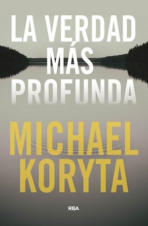VERDAD MÁS PROFUNDA, LA | 9788491875437 | KORYTA, MICHAEL | Llibreria Drac - Librería de Olot | Comprar libros en catalán y castellano online