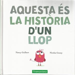 AQUESTA ÉS LA HISTÒRIA D'UN LLOP | 9788417303198 | GUILBERT GUILBERT, NANCY | Llibreria Drac - Librería de Olot | Comprar libros en catalán y castellano online