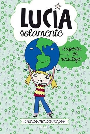 LUCIA SOLAMENTE EXPERTA EN RECICLAJE | 9788427203822 | MERICLE, CHARISE | Llibreria Drac - Librería de Olot | Comprar libros en catalán y castellano online