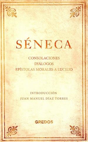 CONSOLACIONES. DIÁLOGOS. EPÍSTOLAS MORALES A LUCILIO | 9788424938826 | SÈNECA | Llibreria Drac - Llibreria d'Olot | Comprar llibres en català i castellà online