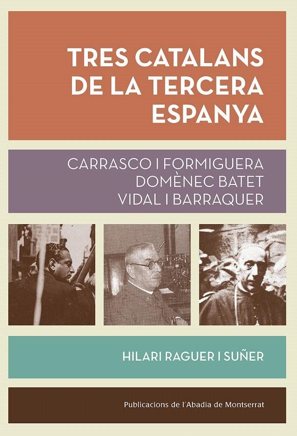 TRES CATALANS DE LA TERCERA ESPANYA | 9788491910268 | RAGUER, HILARI | Llibreria Drac - Librería de Olot | Comprar libros en catalán y castellano online