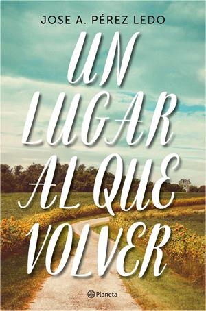LUGAR AL QUE VOLVER, UN | 9788408187004 | PÉREZ LEDO, JOSE A. | Llibreria Drac - Librería de Olot | Comprar libros en catalán y castellano online
