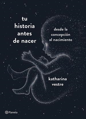 TU HISTORIA ANTES DE NACER | 9788408204800 | VESTRE, KATHARINA | Llibreria Drac - Librería de Olot | Comprar libros en catalán y castellano online