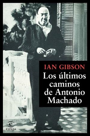 ÚLTIMOS CAMINOS DE ANTONIO MACHADO, LOS | 9788467055108 | GIBSON, IAN | Llibreria Drac - Llibreria d'Olot | Comprar llibres en català i castellà online