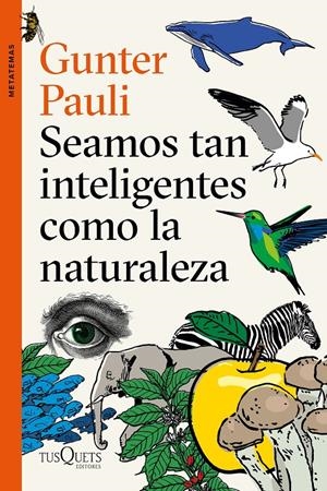 SEAMOS TAN INTELIGENTES COMO LA NATURALEZA | 9788490666449 | PAULI, GUNTER | Llibreria Drac - Librería de Olot | Comprar libros en catalán y castellano online
