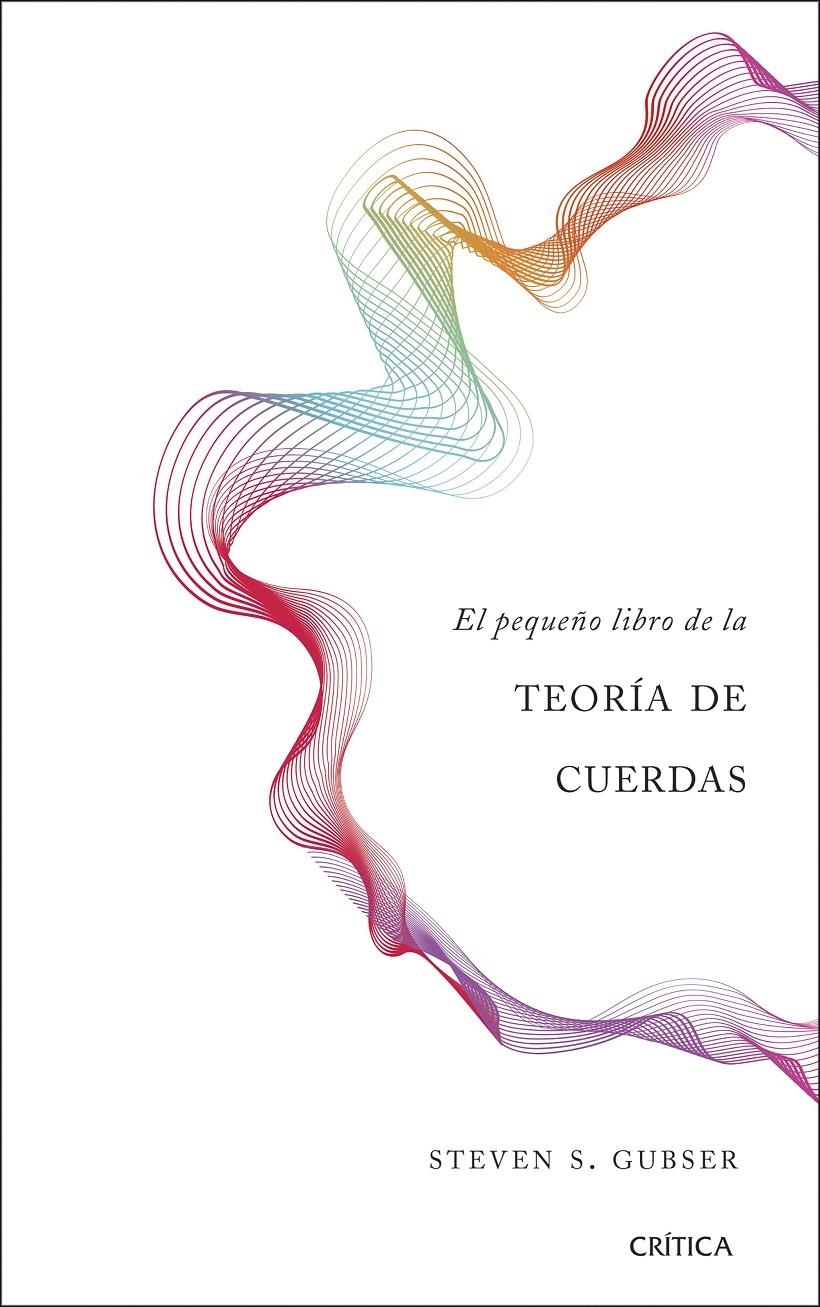 PEQUEÑO LIBRO DE LA TEORÍA DE CUERDAS, EL | 9788491990680 | GUBSER, STEVEN S. | Llibreria Drac - Librería de Olot | Comprar libros en catalán y castellano online