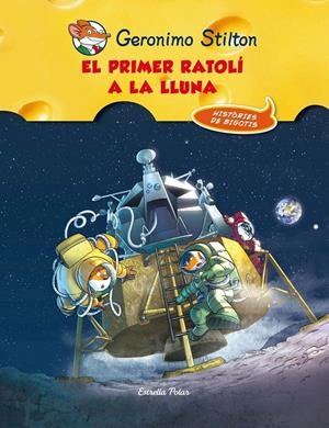 PRIMER RATOLI A LA LLUNA, EL | 9788415790921 | STILTON, GERONIMO | Llibreria Drac - Librería de Olot | Comprar libros en catalán y castellano online