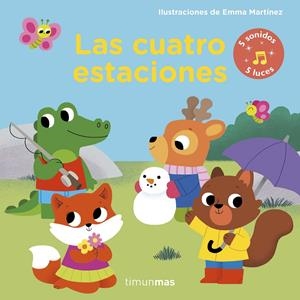 CUATRO ESTACIONES, LAS. LIBRO CON LUCES Y SONIDOS | 9788408194057 | MARTÍNEZ, EMMA | Llibreria Drac - Llibreria d'Olot | Comprar llibres en català i castellà online