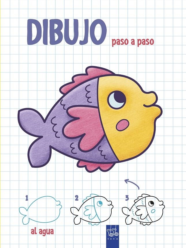 DIBUJO PASO A PASO. AL AGUA | 9788408200345 | YOYO | Llibreria Drac - Librería de Olot | Comprar libros en catalán y castellano online