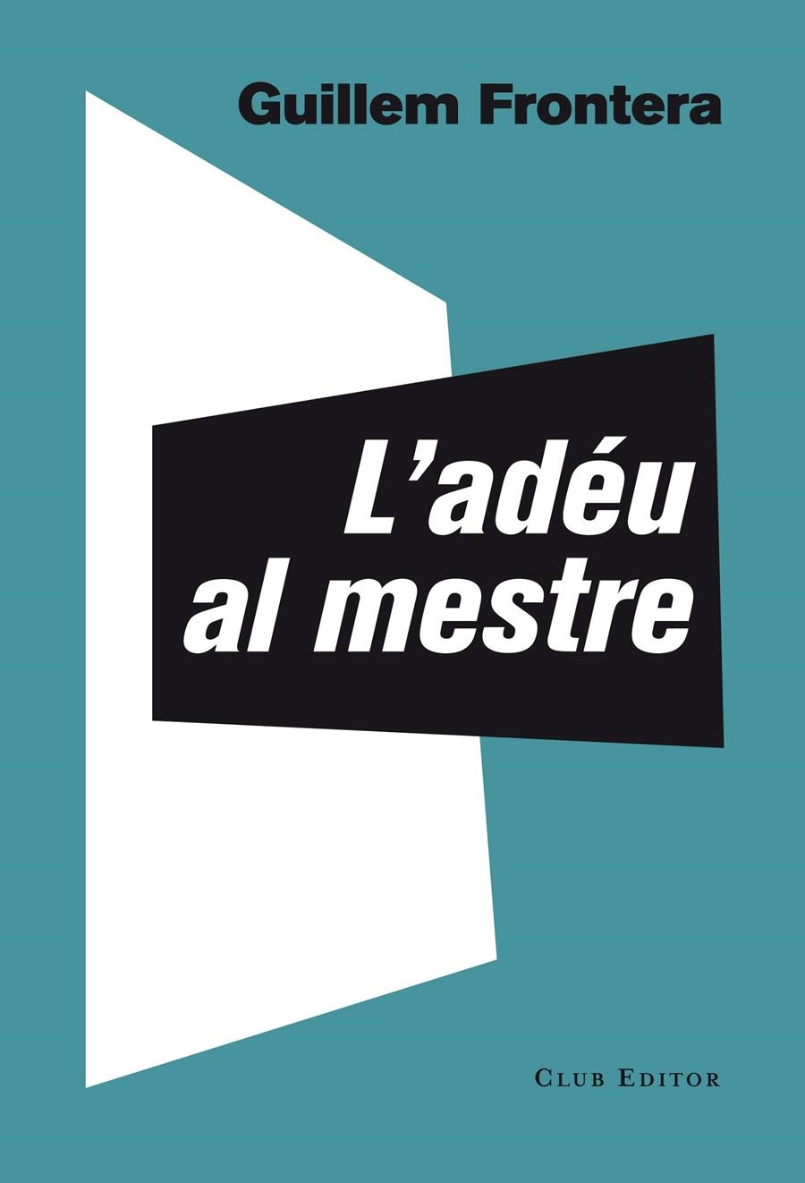 ADEU AL MESTRE, L' | 9788473291774 | FRONTERA, GUILLEM | Llibreria Drac - Librería de Olot | Comprar libros en catalán y castellano online